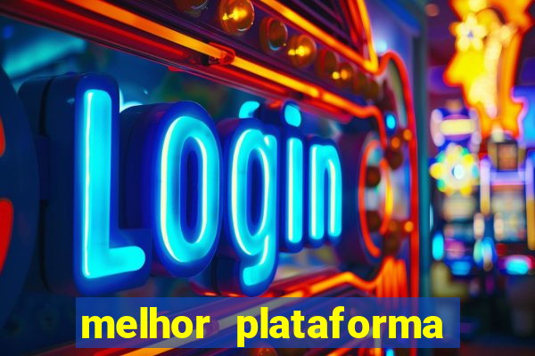 melhor plataforma do tigrinho